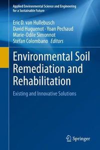 Cover image for Environmental Soil Remediation and Rehabilitation: Existing and Innovative Solutions