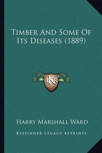 Timber and Some of Its Diseases (1889)