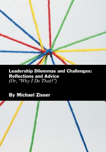 Cover image for Leadership Dilemmas and Challenges: Reflections and Advice: Or, Why I Do That?