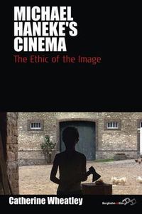 Cover image for Michael Haneke's Cinema: The Ethic of the Image