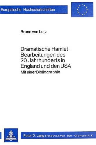 Cover image for Dramatische Hamlet-Bearbeitungen Des 20. Jahrhunderts in England Und Den USA: Mit Einer Bibliographie