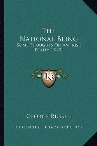 Cover image for The National Being: Some Thoughts on an Irish Polity (1920)