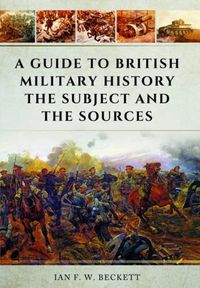 Cover image for Guide to British Military History: The Subject and the Sources