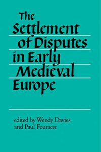 Cover image for The Settlement of Disputes in Early Medieval Europe