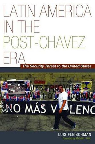 Cover image for Latin America in the Post-Chavez Era: The Security Threat to America