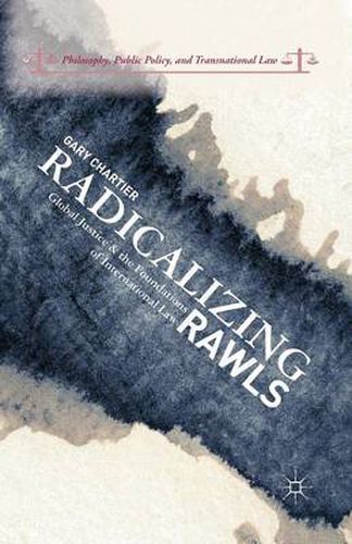 Cover image for Radicalizing Rawls: Global Justice and the Foundations of International Law