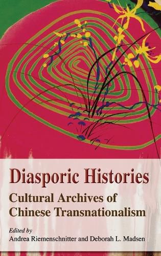 Cover image for Diasporic Histories - Cultural Archives of Chinese  Transnationalism