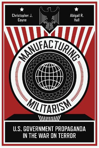 Manufacturing Militarism: U.S. Government Propaganda in the War on Terror