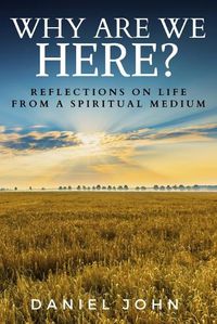 Cover image for Why Are We Here?: Reflections on Life from a Spiritual Medium