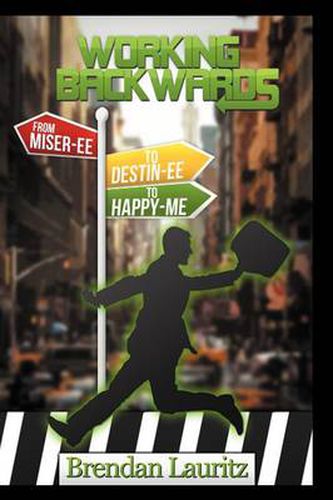 Cover image for Working Backwards: Miser-Ee to Destin-Ee to Happy-Me