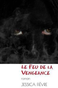 Cover image for Le Feu de la Vengeance