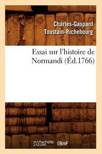 Cover image for Essai Sur l'Histoire de Normandi (Ed.1766)