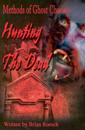 Cover image for Hunting the Dead: Methods of Ghost Chasing