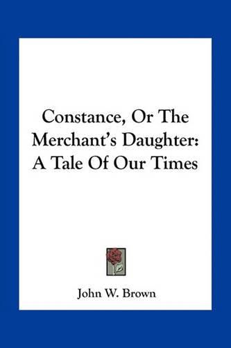 Cover image for Constance, or the Merchant's Daughter: A Tale of Our Times