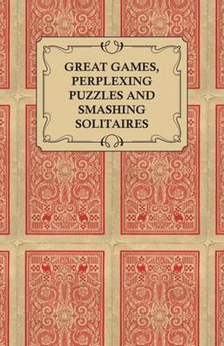 Cover image for Great Games, Perplexing Puzzles and Smashing Solitaires - Games with an Ordinary Pack of Cards