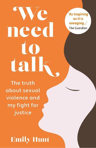 Cover image for We Need to Talk: The Truth about Sexual Violence and My Fight for Justice