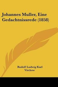 Cover image for Johannes Muller, Eine Gedachtnissrede (1858)