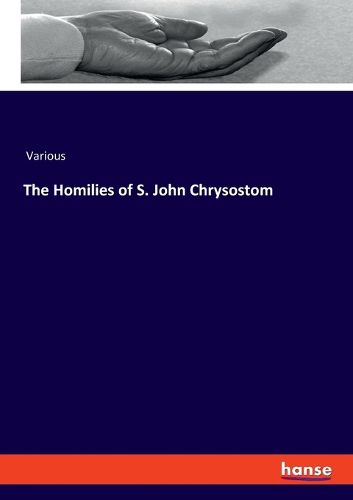 Cover image for The Homilies of S. John Chrysostom