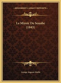 Cover image for Le Miroir de Souabe (1843) Le Miroir de Souabe (1843)