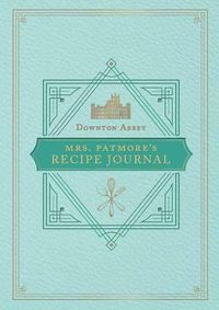Cover image for The Official Downton Abbey Mrs. Patmore's Recipe Journal