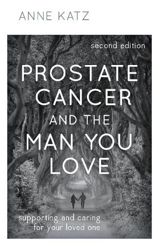 Cover image for Prostate Cancer and the Man You Love: Supporting and Caring for Your Loved One