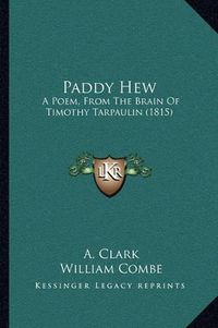 Cover image for Paddy Hew: A Poem, from the Brain of Timothy Tarpaulin (1815)