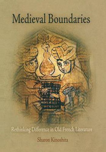 Cover image for Medieval Boundaries: Rethinking Difference in Old French Literature