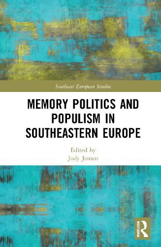 Cover image for Memory Politics and Populism in Southeastern Europe