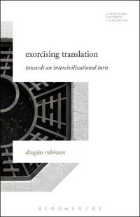 Cover image for Exorcising Translation: Towards an Intercivilizational Turn