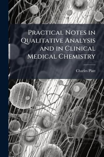 Cover image for Practical Notes in Qualitative Analysis and in Clinical Medical Chemistry