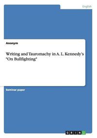 Cover image for Writing and Tauromachy in A. L. Kennedy's On Bullfighting