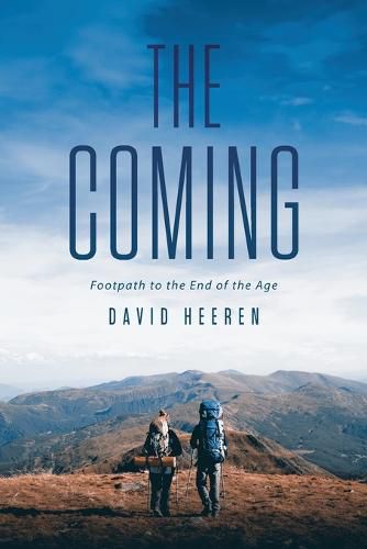 Cover image for The Coming: Footpath to the End of the Age