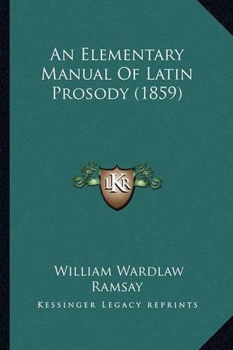 An Elementary Manual of Latin Prosody (1859)