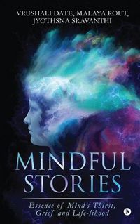 Cover image for Mindful Stories: Essence of Mind's Thirst, Grief and Life-lihood