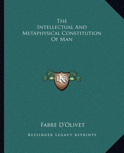 Cover image for The Intellectual and Metaphysical Constitution of Man