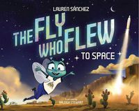 Cover image for The Fly Who Flew to Space (with removable glow-in-the-dark poster)