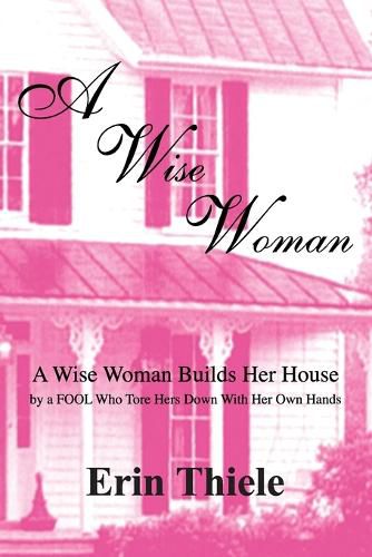 Cover image for A Wise Woman: By a FOOL Who First Built on Sinking Sand