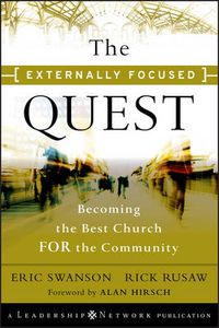 Cover image for The Externally Focused Quest: Becoming the Best Church for the Community