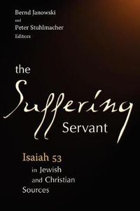 Cover image for The Suffering Servant: Isaiah 53 in Jewish and Christian Sources