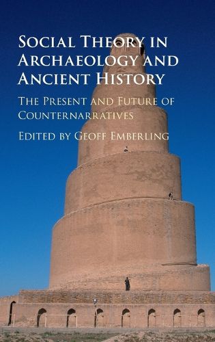 Cover image for Social Theory in Archaeology and Ancient History: The Present and Future of Counternarratives
