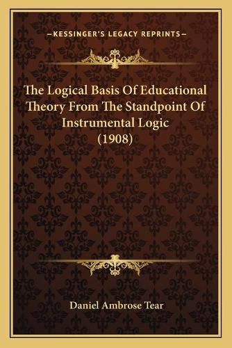 Cover image for The Logical Basis of Educational Theory from the Standpoint of Instrumental Logic (1908)