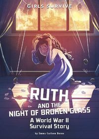 Cover image for Ruth and the Night of Broken Glass: A World War II Survival Story