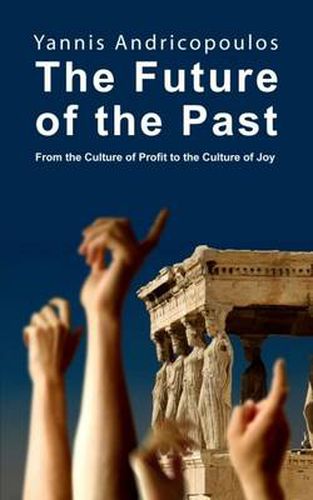 Cover image for The Future of the Past: From the culture of profit to the culture of joy