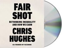 Cover image for Fair Shot: Rethinking Inequality and How We Earn