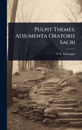Cover image for Pulpit Themes, Adjumenta Oratoris Sacri