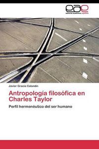 Cover image for Antropologia filosofica en Charles Taylor