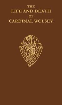 Cover image for The Life and Death of Cardinal Wolsey              by George Cavendish