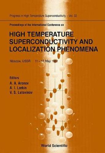 Cover image for High Temperature Superconductivity And Localization Phenomena, Proceedings Of The International Conference