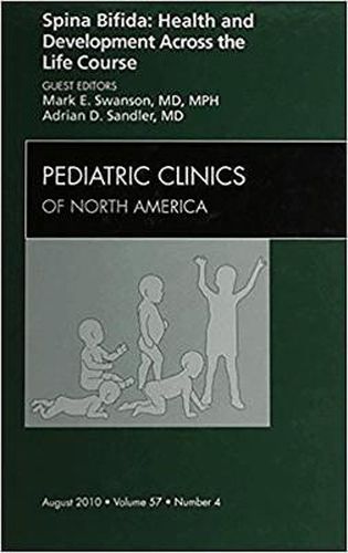 Cover image for Spina Bifida: Health and Developments Across the Life Course, An Issue of Pediatric Clinics