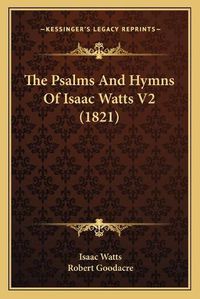 Cover image for The Psalms and Hymns of Isaac Watts V2 (1821)